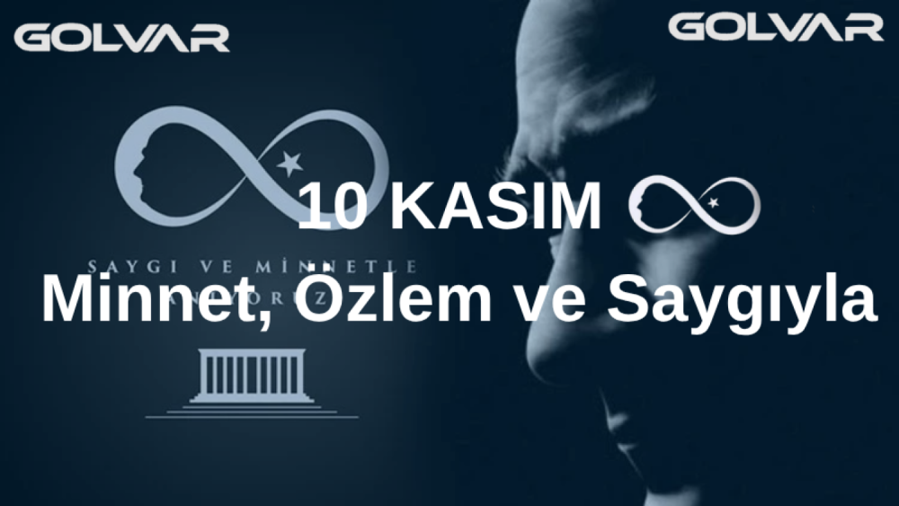 10 Kasım – Minnet, Özlem ve Saygıyla